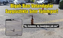 Bigalı Bazı Vatandaşlar Saygısızlıkta Sınır Tanımıyor!