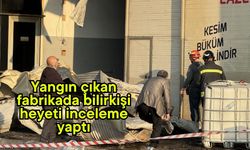 Yangın çıkan fabrikada bilirkişi heyeti inceleme yaptı