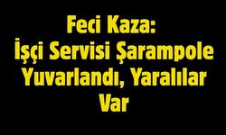 Feci Kaza: İşçi Servisi Şarampole Yuvarlandı, Yaralılar Var