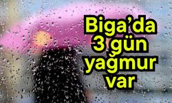 Biga’da 3 gün yağmur var
