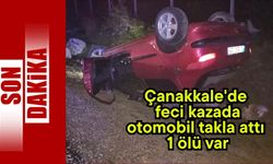 Çanakkale'de feci kazada otomobil takla attı, 1 ölü var