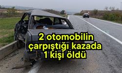 2 otomobilin çarpıştığı kazada 1 kişi öldü