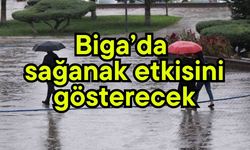 Biga’da sağanak etkisini gösterecek