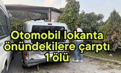 Otomobil lokanta önündekilere çarptı 1 ölü