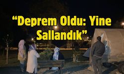 “Deprem Oldu: Yine Sallandık”