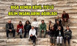 Biga Kemer Köyü, İTÜ'lü bilim insanlarını ağırladı