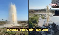 Çanakkale’de 5 köye can suyu
