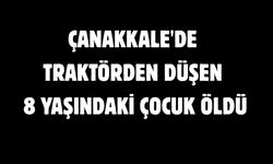 Çanakkale'de 8 yaşındaki çocuk öldü