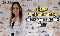 Biga’da antibiyotik alarmı