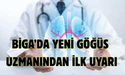Biga’da yeni göğüs uzmanından ilk uyarı