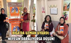 Biga’da uzman uyardı: Nefesin daralıyorsa düşün!