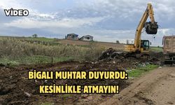 Bigalı muhtar duyurdu: Kesinlikle atmayın!