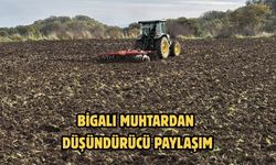 Bigalı muhtardan düşündürücü paylaşım