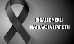 Bigalı emekli matbaacı vefat etti