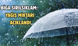 Biga sırılsıklam: Yağış miktarı açıklandı