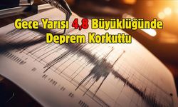 Gece Yarısı 4,8 Büyüklüğünde Deprem Korkuttu