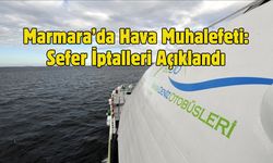 Marmara’da Hava Muhalefeti: Sefer İptalleri Açıklandı
