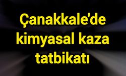 Çanakkale'de kimyasal kaza tatbikatı gerçekleştirildi