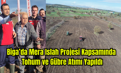 Biga’da Mera Islah Projesi Kapsamında Tohum ve Gübre Atımı Yapıldı