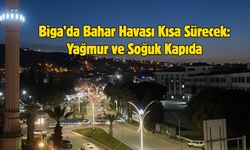 Çanakkale Biga’da Bahar Havası Kısa Sürecek: Yağmur ve Soğuk Kapıda