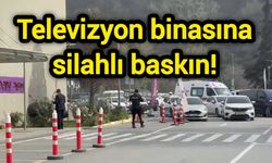 Televizyon binasına silahlı baskın!
