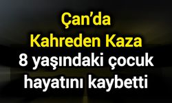 Çan’da Kahreden Kaza: 8 yaşındaki çocuk hayatını kaybetti