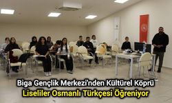 Biga Gençlik Merkezi'nden Kültürel Köprü: Liseliler Osmanlı Türkçesi Öğreniyor