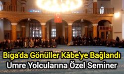 Biga'da Gönüller Kâbe'ye Bağlandı: Umre Yolcularına Özel Seminer