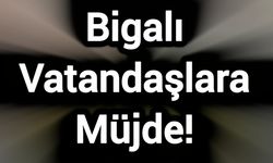 Bigalı Vatandaşlara Müjde!