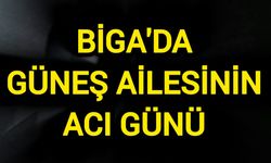 Biga'da Güneş Ailesinin Acı Günü