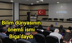 Bilim dünyasının önemli ismi Biga’daydı