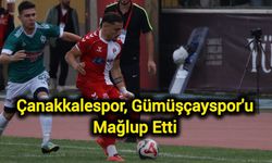 Çanakkalespor, Gümüşçayspor'u Mağlup Etti