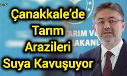 Bakan Yumaklı Çanakkale’ye Müjdeyi Verdi