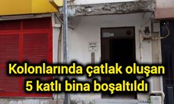 Kolonlarında çatlak oluşan 5 katlı bina boşaltıldı