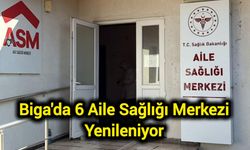Biga'da 6 Aile Sağlığı Merkezi Yenileniyor