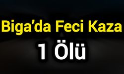 Biga’da Feci Kaza: 1 Ölü