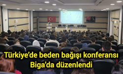 Türkiye’de beden bağışı konferansı Biga’da düzenlendi