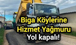 Biga Köylerine Hizmet Yağmuru: Yol kapalı!