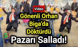 Gönenli Orhan Biga’da Döktürdü: Pazarı Salladı!