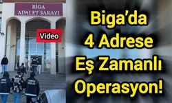 Biga’da 4 Adrese Eş Zamanlı Operasyon!