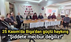 25 Kasım’da Biga’dan güçlü haykırış: “Şiddete mecbur değiliz!”