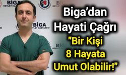 Biga’dan Hayati Çağrı: "Bir Kişi 8 Hayata Umut Olabilir!"