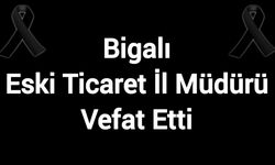 Bigalı Eski Ticaret İl Müdürü Vefat Etti