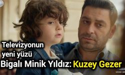Televizyonun yeni yüzü Bigalı Minik Yıldız: Kuzey Gezer