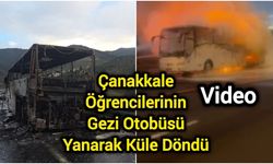 Çanakkale Öğrencilerinin Gezi Otobüsü Yanarak Küle Döndü