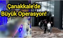 Çanakkale'de Büyük Operasyon!