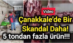 Çanakkale’de bir skandal daha! 5 tondan fazla ürün imha edildi