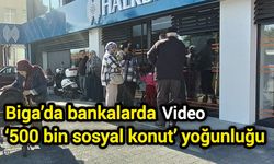 Biga’da bankalarda ‘500 bin sosyal konut’ yoğunluğu