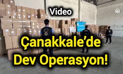 Çanakkale’de Dev Operasyon!