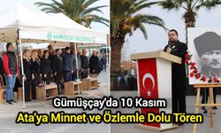 Gümüşçay'da 10 Kasım: Ata'ya Minnet ve Özlemle Dolu Tören